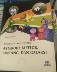 Image of aku makin tahu tentang asteroid, meteor, bintang dan galaksi